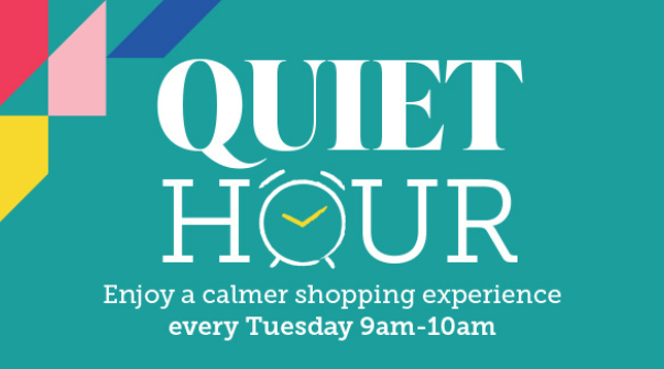 Enjoy a calmer shopping experience every Tuesday 9am - 10am